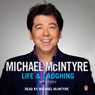 Life and Laughing (Unabridged) by Michael McIntyre