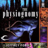 The Physiognomy (Unabridged) by Jeffrey Ford