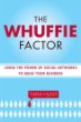 The Whuffie Factor: Using the Power of Social Networks to Build Your Business