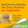 Hörbuch Die neue Medizin der Emotionen: Stress, Angst, Depression: Gesund werden ohne Medikamente