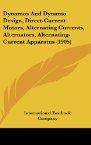 Dynamos And Dynamo Design, Direct-Current Motors, Alternating Currents, Alternators, Alternating-Current Apparatus (1905)