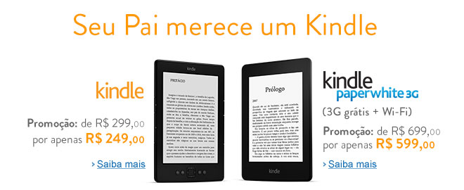 Kindle - Pequeno, leve e perfeito para leitura, de R$ 299,00 por R$ 250,00. Kindle Paperwhite - O leitor de eBooks mais avanado do mundo, preo sugerido de R$ 479,00.