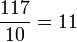 \frac{117}{10} = 11