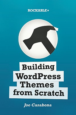 Building WordPress Themes From Scratch