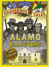 Nathan Hale's Hazardous Tales: Alamo All-Stars