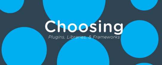 Choosing plugins, libraries, and frameworks -- Draft Podcast