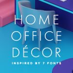 Home Office Decor Inspired by 7 Fonts