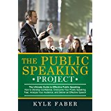 The Public Speaking Project - The Ultimate Guide to Effective Public Speaking: How to Develop Confidence, Overcome Your Public Speaking Fear, Analyze Your Audience, and Deliver an Effective Speech