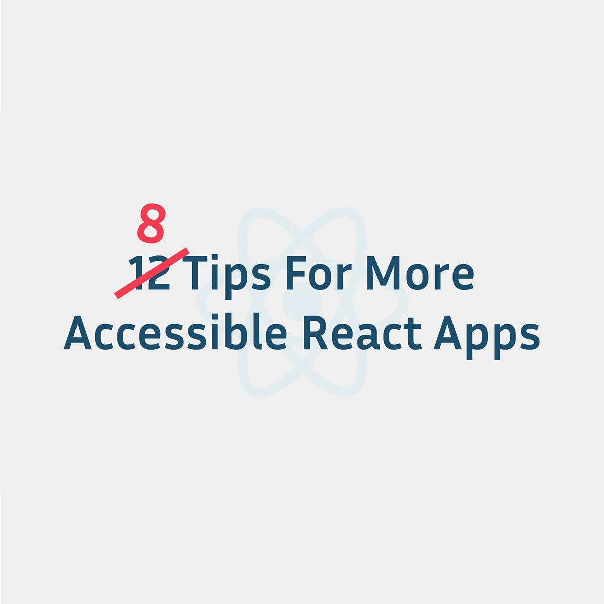 8 Tips for More Accessible React Apps