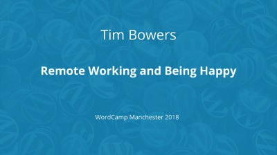 Tim Bowers: Remote Working and Being Happy