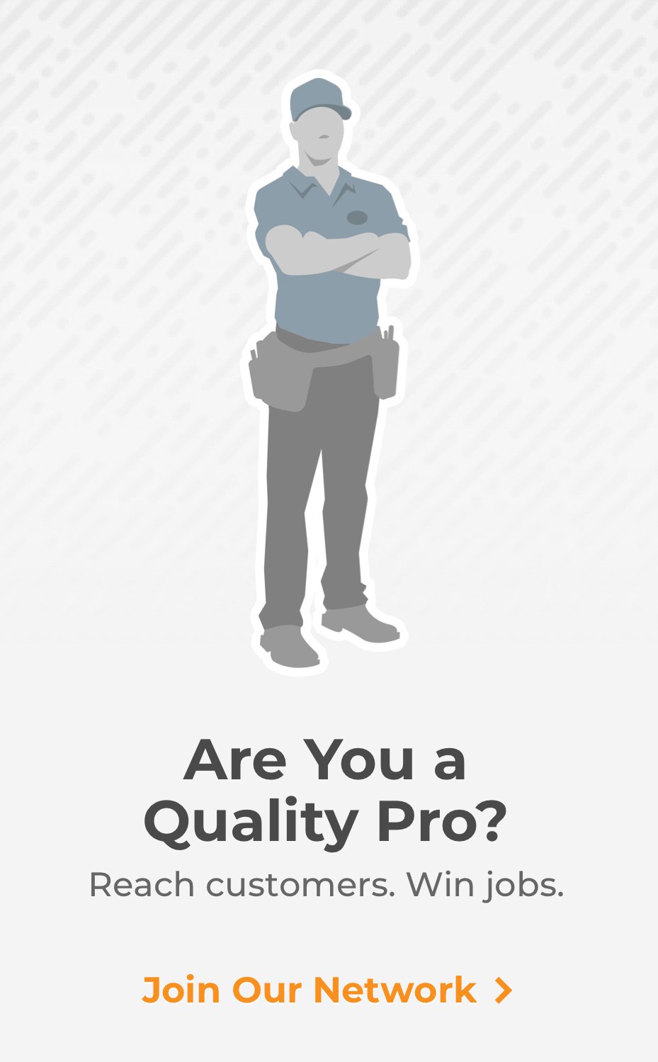 Are You a Quality Pro? Reach customers. Win Jobs. | Join Our Network >