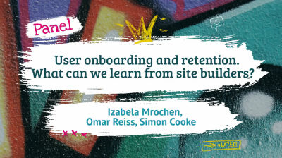 Panel: User onboarding and retention. What can we learn from site builders?