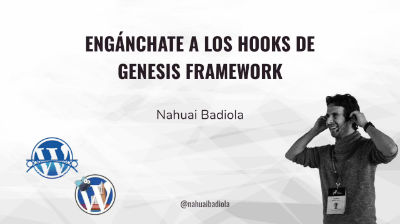 Nahuai Badiola: Engánchate a los hooks de Genesis Framework