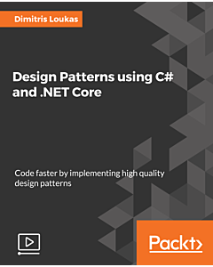 Design Patterns Using C# and .NET Core [Video]