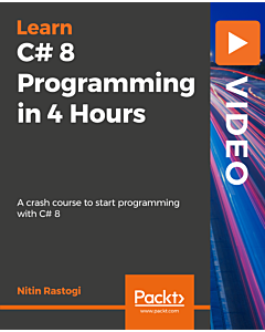 C# 8 Programming in 4 Hours [Video]