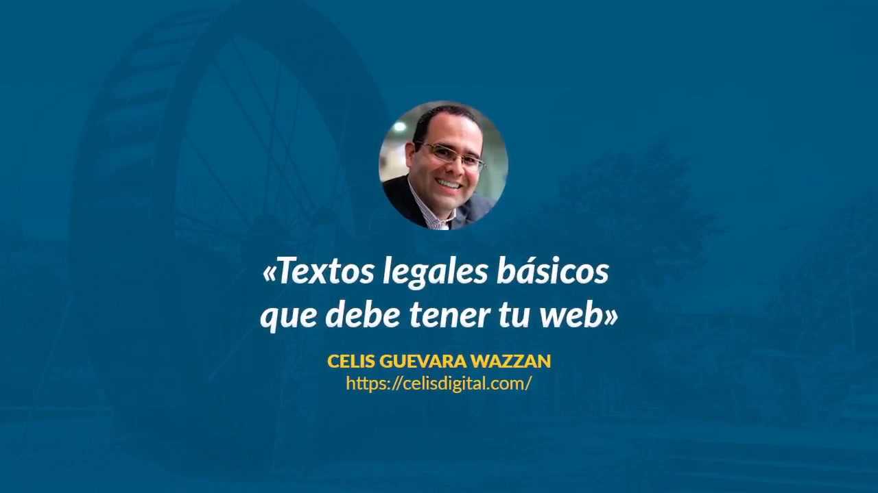 Celis Guevara Wazzan: Textos legales básicos que debe tener tu web