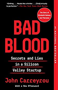 Bad Blood: Secrets and Lies in a Silicon Valley Startup by [John Carreyrou]