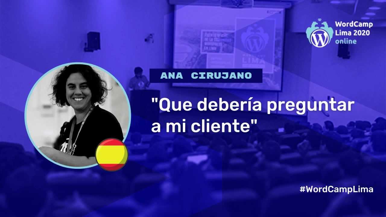 Ana Cirujano: ¿Qué debería preguntar a mi cliente?