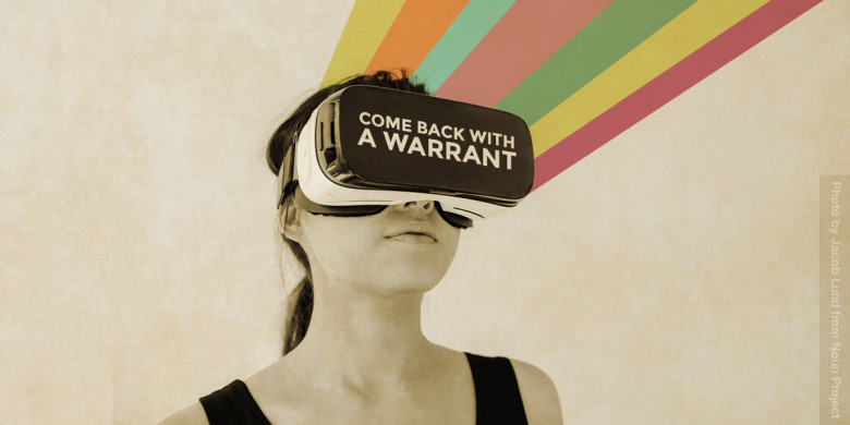 VR glasses that say Come Back with a Warrant