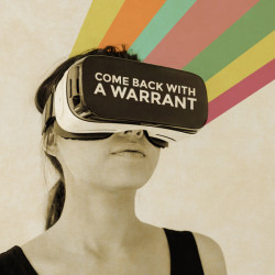 VR glasses that say Come Back with a Warrant