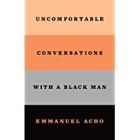 Uncomfortable Conversations with a Black Man