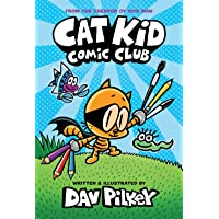 Cat Kid Comic Club: From the Creator of Dog Man