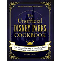 The Unofficial Disney Parks Cookbook: From Delicious Dole Whip to Tasty Mickey Pretzels, 100 Magical Disney-Inspired…