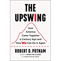 The Upswing: How America Came Together a Century Ago and How We Can Do It Again