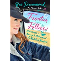 Frontier Follies: Adventures in Marriage and Motherhood in the Middle of Nowhere