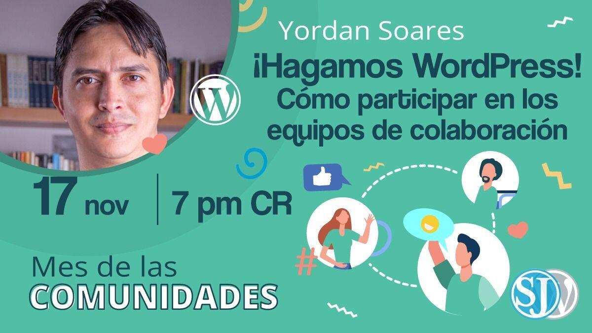 Yordan Soares: ¡Hagamos WordPress! Cómo participar en los equipos de colaboración.