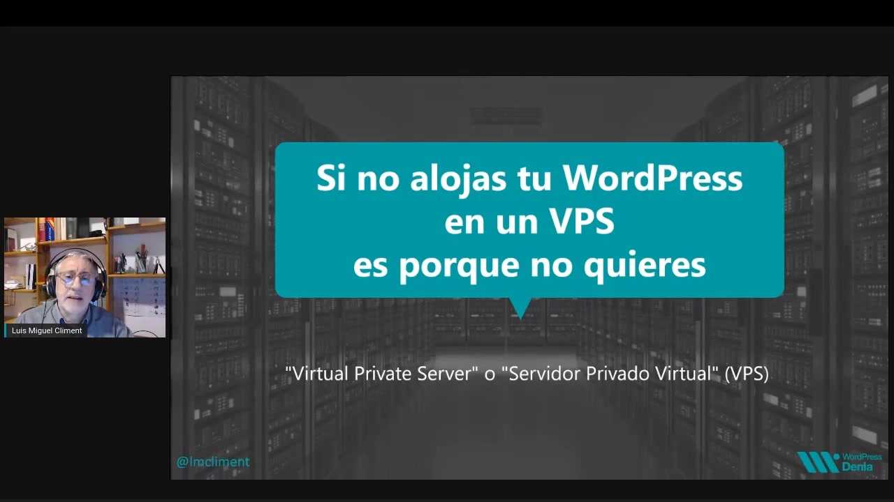 Luis Miguel Climent: Si no alojas tu WordPress en un VPS es porque no quieres