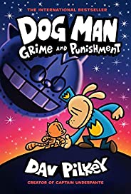 Dog Man: Grime and Punishment: From the Creator of Captain Underpants (Dog Man #9)