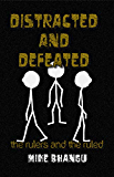 Distracted and Defeated: the rulers and the ruled