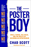 The Poster Boy: SMALL TOWNS, BIG IDEAS, AND THE REALITY OF BECOMING AN ENTREPRENEUR