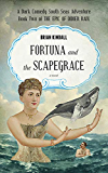 Fortuna and the Scapegrace: A Dark Comedy South Seas Adventure (The Epic of Didier Rain Book 2)