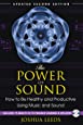 The Power of Sound: How to Be Healthy and Productive Using Music and Sound