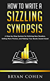 How to Write a Sizzling Synopsis: A Step-by-Step System for Enticing New Readers, Selling More Fiction, and Making Your Books Sound Good