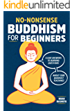 No-Nonsense Buddhism for Beginners: Clear Answers to Burning Questions About Core Buddhist Teachings