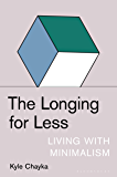 The Longing for Less: Living with Minimalism