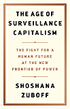 The Age of Surveillance Capitalism: The Fight for a Human Future at the New Frontier of Power