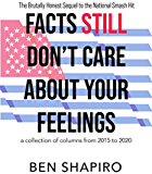 Facts (Still) Don’t Care About Your Feelings: The Brutally Honest Sequel to the National Smash Hit