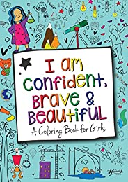 I Am Confident, Brave & Beautiful: A Coloring Book for G