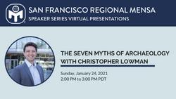 The Seven Myths of Archaeology with Christopher Lowman