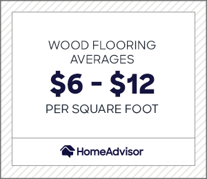 wood flooring averages $6 to $12 per square foot