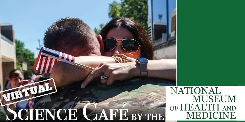 Alt text: A woman in sunglasses hugs a man in uniform. The woman is holding an American flag. We see them from their shoulders up; the woman faces us and the man has his back to us. There is a green side bar and words at the bottom: "Virtual Science Cafe by the National Museum of Health and Medicine."