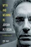 Myth and Meaning in Jordan Peterson: A Christian Perspective