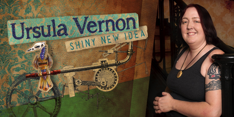 Ursula Vernon: Shiny New Idea