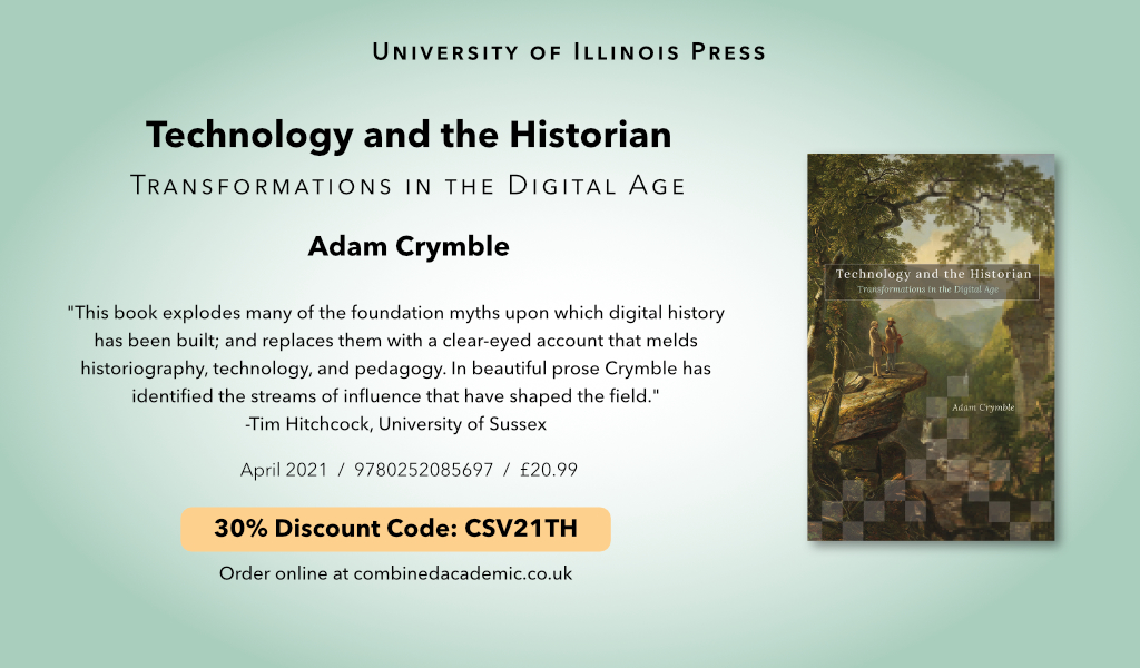 Flyer for Adam Crymble's book, Technology & the Historian. Available from combinedacademic.co.uk at a 30% discount with code CSV21TH