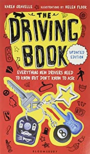 The Driving Book: Everything New Drivers Need to Know but Don't Know to