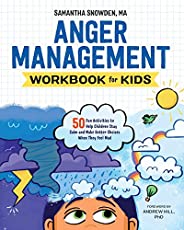 Anger Management Workbook for Kids: 50 Fun Activities to Help Children Stay Calm and Make Better Choices When 